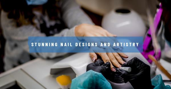 Nail Design and Artistry